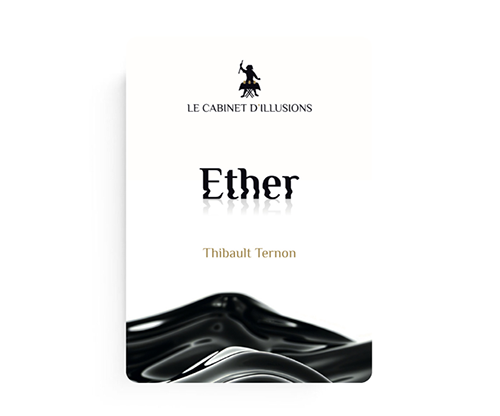 Ether by Thibault Ternon x Le Cabinet d'Illusions