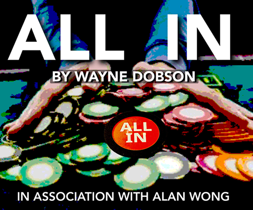 All In by Wayne Dobson in association with Alan Wong
