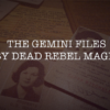 Gemini Files by Dead Rebel Magic