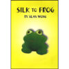 Silk To Frog by Alan Wong - Trick