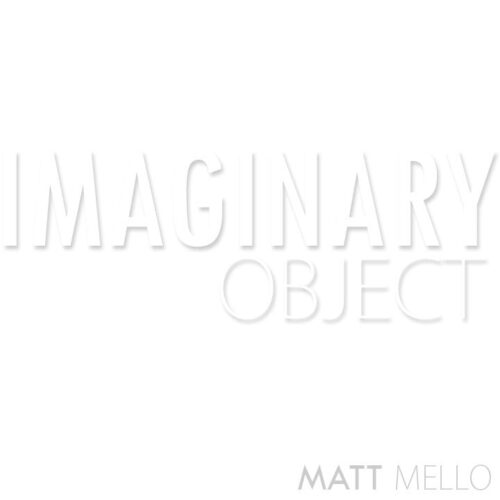 The Imaginary Object by Matt Mello