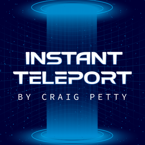 Instant Teleport by Craig Petty