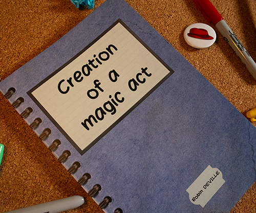Creation of a Magic Act by Robin Deville