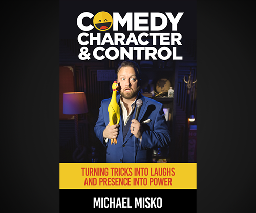 Comedy, Character & Control by Michael Misko