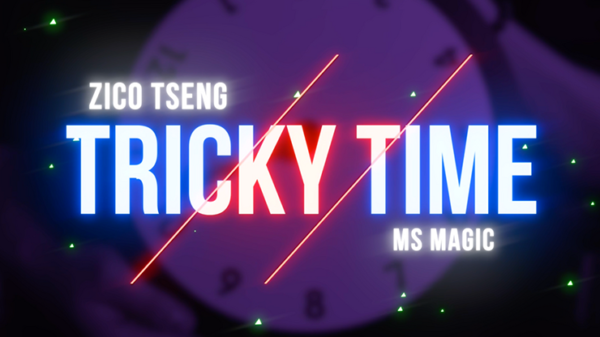80427-full Tricky Time by Zico Tseng & MS Magic